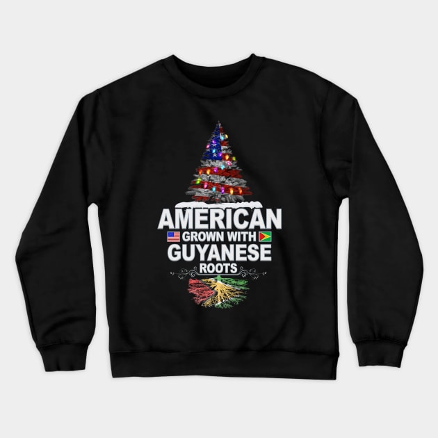 Christmas Tree  American Grown With Guyanese Roots - Gift for Guyanese From Guyana Crewneck Sweatshirt by Country Flags